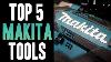 Top 5 Makita 18v Tools
